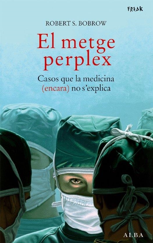 EL METGE PERPLEX . CASOS QUE LA MEDICINA ENCARA ... | 9788484284390 | ROBERT S. BOBROW