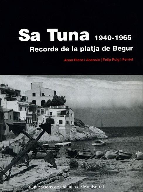 SA TUNA 1940-1965 RECORDS DE LA PLATJA DE BEGUR | 9788498831573 | ANNA RIERA ASENSIO / FELIP PUIG FERRIOL