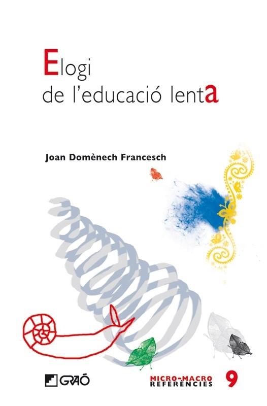 ELOGI DE L'EDUCACIÓ LENTA | 9788478277155 | JOAN DOMÈNECH FRANCESCH