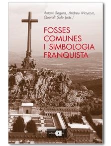 FOSSES COMUNES I SIMBOLOGIA FRANQUISTA | 9788492542123 | ANTODI SEGURA / ANDREU MAYAYO / QUERALT SOLÉ (EDS)