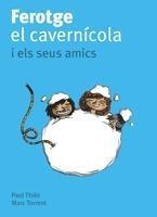 FEROTGE EL CAVERNÍCOLA I ELS SEUS AMICS | 9788424630676 | PAUL THIÈS / MARC TORRENT