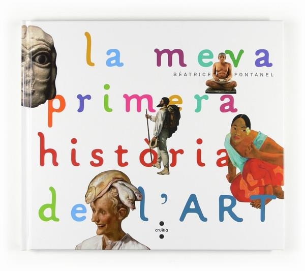 LA MEVA PRIMERA HISTORIA DE L'ART | 9788466123679 | BEATRICE FONTANELL