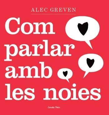 COM PARLAR AMB LES NOIES | 9788492790739 | ALEG GREVEN