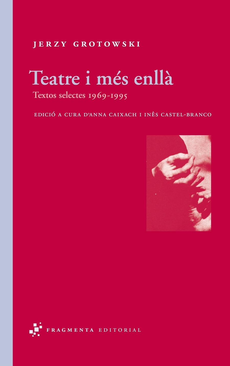 TEATRE I MÉS ENLLÀ. TEXTOS SELECTES 1969-1995 | 9788492416295 | JERZY GROTOWSKI