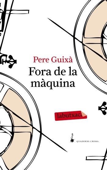 FORA DE LA MÀQUINA | 9788492549641 | PERE GUIXÀ