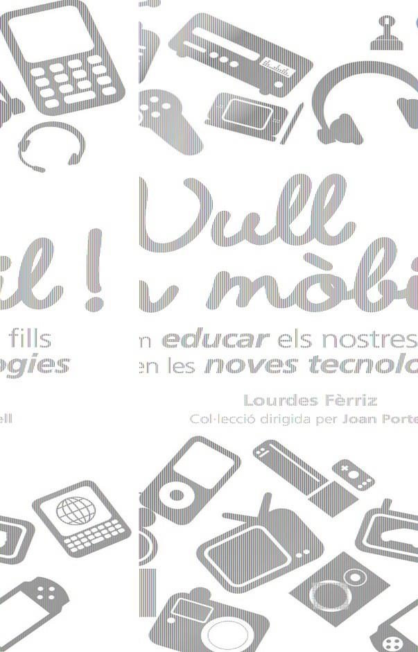 VULL UN MOBIL ! COM EDUCAR ELS NOSTRES FILLS EN LES NOVES TE | 9788492552900 | M. LOURDES FERRIZ