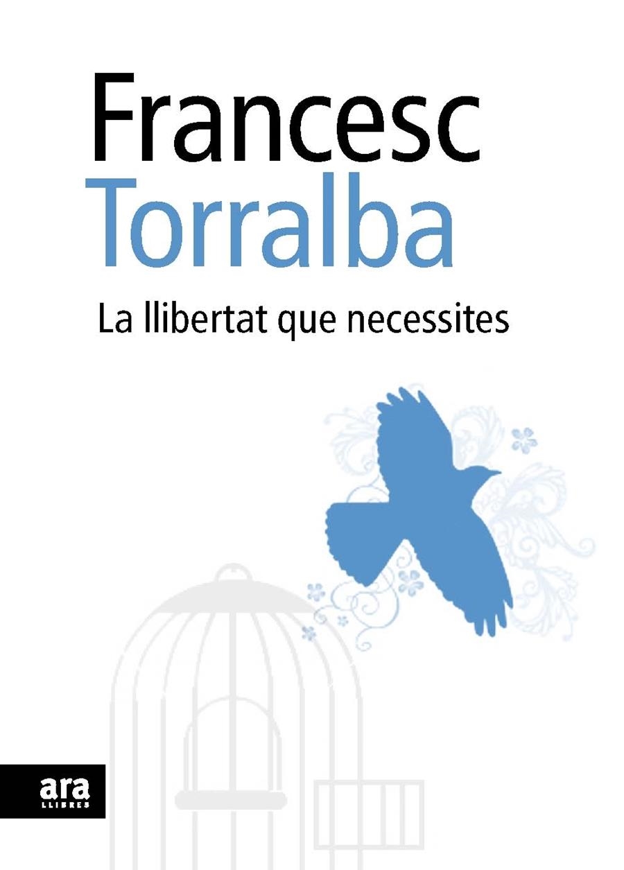 LA LLIBERTAT QUE NECESSITES | 9788492552948 | FRANCESC TORRALBA