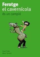 FEROTGE EL CAVERNICOLA ES UN CAMPIO | 9788424633394 | PAUL THIES / MARC TORRENT