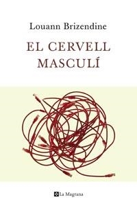 EL CERVELL MASCULI . LES CLAUS CIENTIFIQUES DE COM PENSEN I | 9788482640938 | LOUANN BRIZENDINE