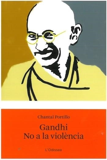 GANDHI. NO A LA VIOLENCIA | 9788499322520 | CHANTAL PORTILLO