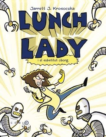 LUNCH LADY I EL SUSTITUT CIBORG | 9788499322698 | JARRET J. KROSOCZKA