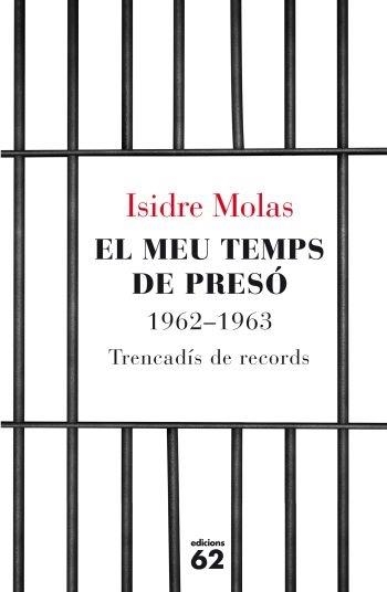 EL MEU TEMPS DE PRESO 1962-1963 | 9788429767124 | ISIDRE MOLAS