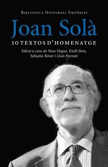 JOAN SOLA. 10 TEXTOS D'HOMENATGE | 9788497876629 | NEUS NOGUE / EMILI BOIX / SEBASTIA BONET/ LLUIS PA