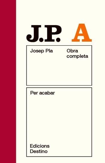 OBRA COMPLETA JOSEP PLA A PER ACABAR | 9788497101875 | JOSEP PLA