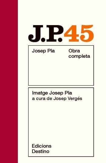 OBRA COMPLETA JOSEP PLA 45 IMATGE JOSEP PLA A CURA DE JOSEP | 9788497101851 | JOSEP PLA