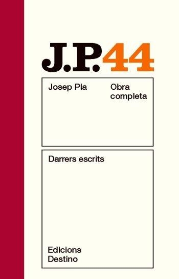 OBRA COMPLETA JOSEP PLA 44 DARRERS ESCRITS | 9788497101844 | JOSEP PLA