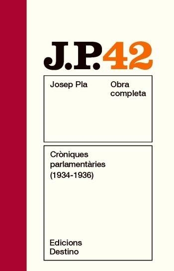 OBRA COMPLETA JOSEP PLA 42 CRONIQUES PARLAMENTARIES (1934-19 | 9788497101820 | JOSEP PLA