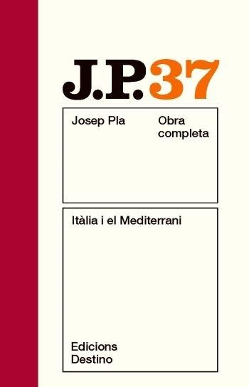 OBRA COMPLETA JOSEP PLA 37 ITALIA I EL MEDITERRANI | 9788497101776 | JOSEP PLA