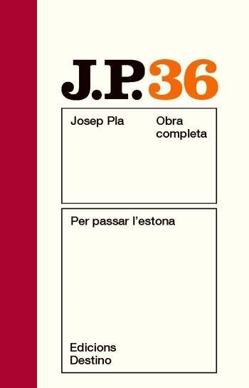 OBRA COMPLETA JOSEP PLA 36 PER PASSAR L'ESTONA | 9788497101769 | JOSEP PLA