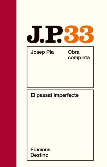 OBRA COMPLETA JOSEP PLA 33 EL PASSAT IMPERFECTE | 9788497101738 | JOSEP PLA