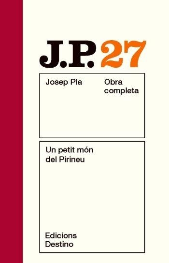 OBRA COMPLETA JOSEP PLA 27 UN PETIT MON DEL PIRINEU | 9788497101677 | JOSEP PLA