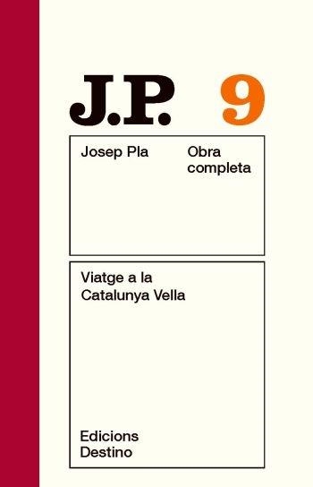 OBRA COMPLETA JOSEP PLA 9 VIATGE A LA CATALUNYA VELLA | 9788497101493 | JOSEP PLA