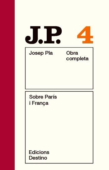 OBRA COMPLETA JOSEP PLA 4 SOBRE PARIS I FRANÇA | 9788497101448 | JOSEP PLA