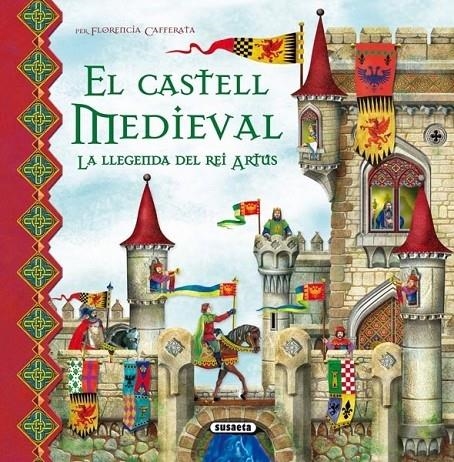 EL CASTELL MEDIEVAL LA LLEGENDA DEL REI ARTUS | 9788467704068 | FLORENCIA CAFFERATA