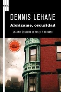 ABRAZAME, OSCURIDAD | 9788498678321 | DENNIS LEHANE