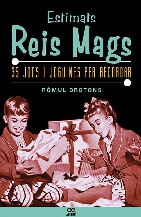 ESTIMATS REIS MAGS 35 JOCS I JOGUINES PER RECORDAR | 9788472460898 | ROMUL BROTONS