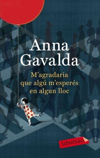 M'AGRADARIA QUE ALGU M'ESPERES EN ALGUN LLOC | 9788499302423 | ANNA GAVALDA