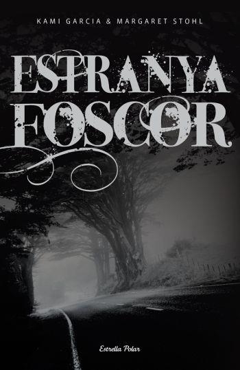 ESTRANYA FOSCOR | 9788492671441 | KAMI GARCIA & MARGARET STOHL