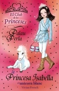 LA PRINCESA ISABELLA I L'UNICORN BLANC | 9788448926700 | VIVIAN FRENCH