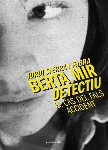 BERTA MIR DETECTIU. EL CAS DEL FALS ACCIDENT | 9788499324210 | JORDI SIERRA I FABRA