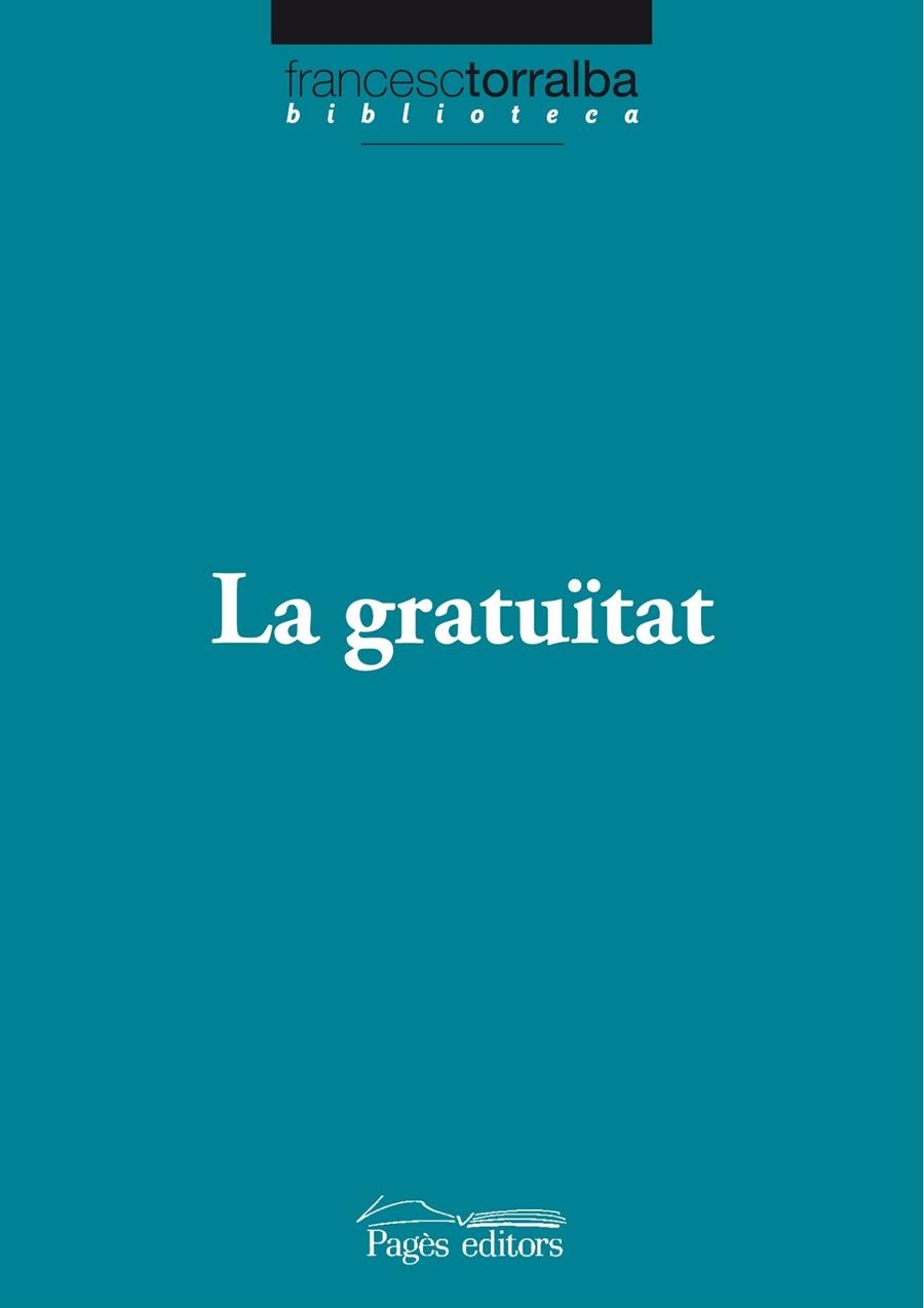 LA GRATUITAT | 9788499750538 | FRANCESC TORRALBA