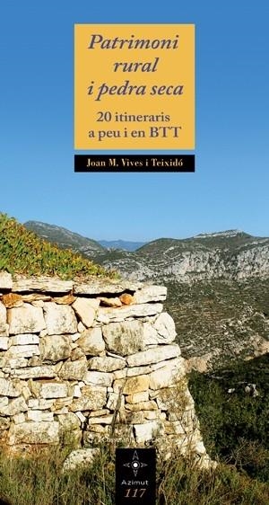 PATRIMONI RURAL I PEDRA SECA. 20 ITINERARIS A PEU I EN BTT | 9788497917896 | JOAN M. VIVES TEIXIDO