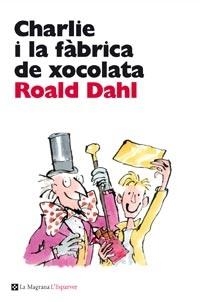 CHARLIE I LA FABRICA DE XOCOLATA | 9788482649047 | ROALD DAHL