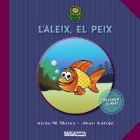 L'ALEIX , EL PEIX | 9788448927011 | ANNA M. MATAS - JOAN ANTOJA