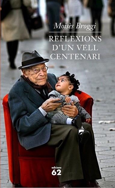 REFLEXIONS D'UN VELL CENTENARI | 9788429768640 | MOISES BROGGI