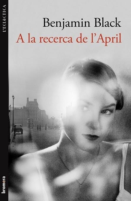 A LA RECERCA DE L'APRIL | 9788498248821 | BENJAMIN BLACK