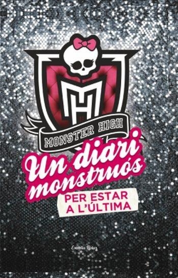 MONSTER HIGH UN DIARI MONSTRUOS PER ESTAR A L'ULTIMA | 9788499326764