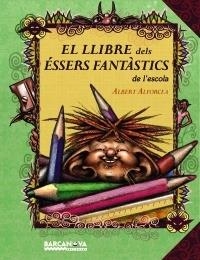 EL LLIBRE DELS ESSERS FANTASTICS DE L'ESCOLA | 9788448927028 | ALBERT ALFORCEA