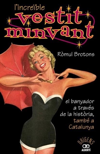 L'INCREIBLE VESTIT MINVANT EL BANYADOR A TRAVES DE L'HISTORI | 9788472460904 | ROMUL BROTONS