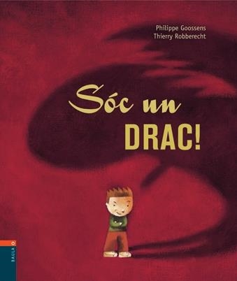 SOC UN DRAC! | 9788447911363 | PHILIPPE GOOSSENS / THIERRY ROBBERECHT