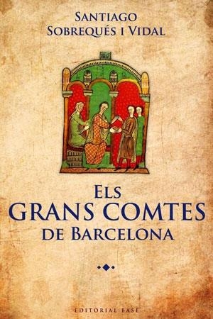 ELS GRANS COMTES DE BARCELONA | 9788415267362 | SANTIAGO SOBREQUES VIDAL