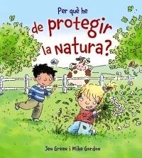 PER QUE HE DE PROTEGIR LA NATURA? | 9788448929008 | JEN GREEN / MIKE GORDON