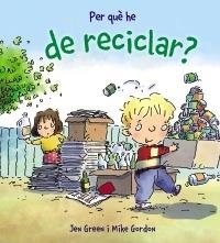 PER QUE HE DE RECICLAR? | 9788448928988 | JEN GREEN / MIKE GORDON