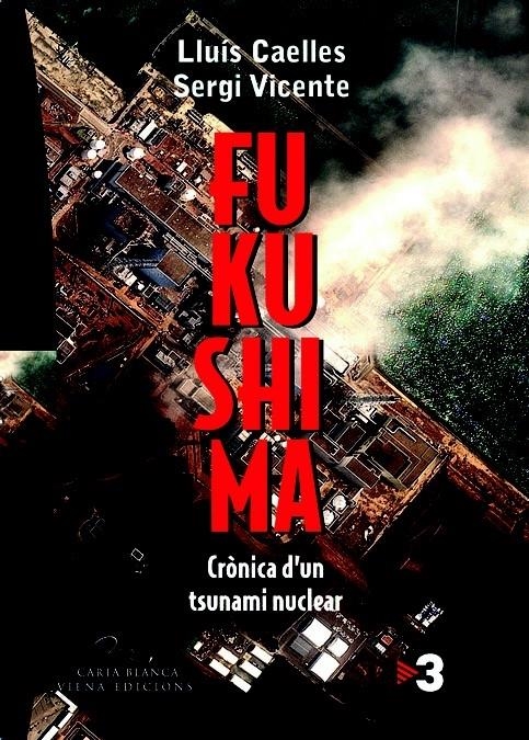 FUKUSHIMA . CRONICA D'UN TSUNAMI NUCLEAR | 9788483306857 | LLUIS CAELLES - SERGI VICENTE