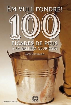 EM VULL FONDRE ! 100 FICADES DE PEUS A LA GALLEDA GLORIOSES | 9788415456209 | JORDI CANTAVELLA