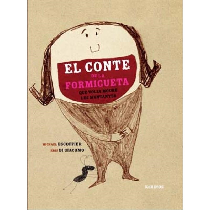 EL CONTE DE LA FORMIGUETA QUE VOLIA MOURE LES MUNTANYES | 9788492750719 | MICHAEL ESCOFFIER / KRIS DI GIACOMO